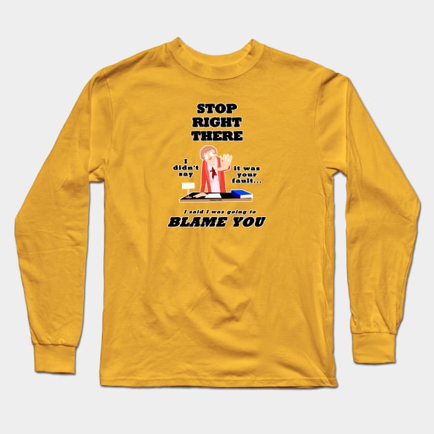 Stop Right There... Long Sleeve T-Shirt by jrolland